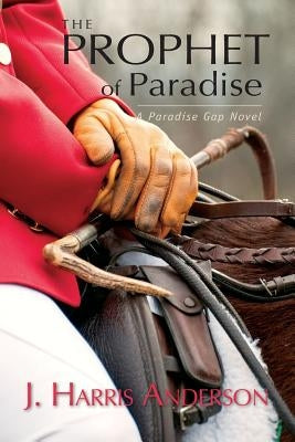 The Prophet of Paradise: A Paradise Gap Novel by Anderson, J. Harris