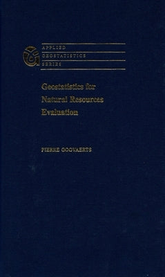 Geostatistics for Natural Resources Evaluation by Goovaerts, Pierre