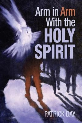Arm in Arm with the Holy Spirit by Day, Patrick
