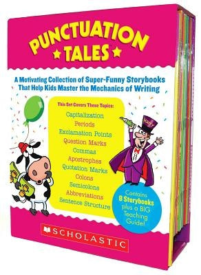 Punctuation Tales: A Motivating Collection of Super-Funny Storybooks That Help Kids Master the Mechanics of Writing [With Teacher's Guide] by Charlesworth, Liza