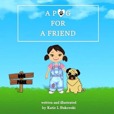 A Pug For A Friend by Bukowski, Katie
