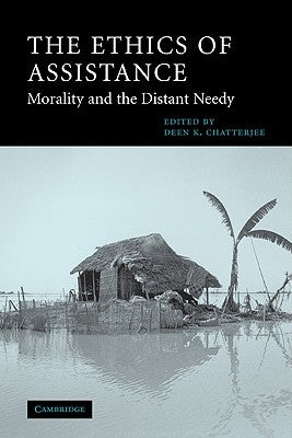 The Ethics of Assistance: Morality and the Distant Needy by Chatterjee, Deen K.