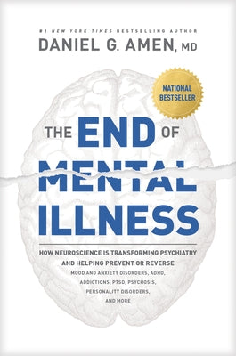The End of Mental Illness by Amen, Daniel G.
