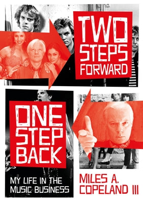 Two Steps Forward, One Step Back: My Life in the Music Business by Copeland, Miles