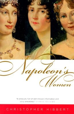 Napoleon's Women by Hibbert, Christopher