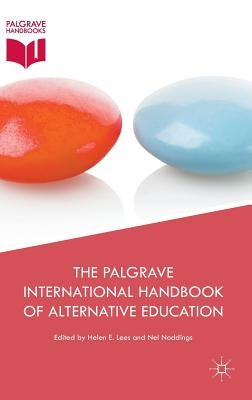 The Palgrave International Handbook of Alternative Education by Lees, Helen E.