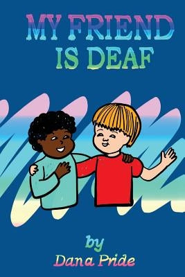 My Friend Is Deaf by Brown, Jahla