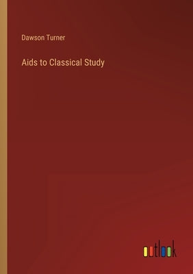 Aids to Classical Study by Turner, Dawson