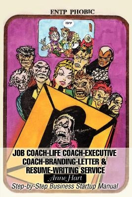 Job Coach-Life Coach-Executive Coach-Letter & Resume-Writing Service: Step-By-Step Business Startup Manual by Hart, Anne