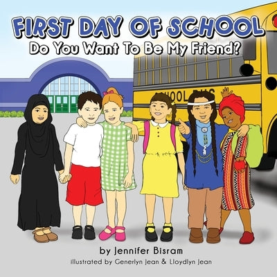 First Day of School: Do You Want to Be My Friend? by Bisram, Jennifer