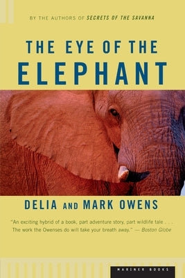 The Eye of the Elephant: An Epic Adventure in the African Wilderness by Owens, Mark