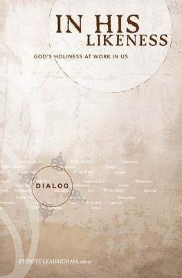 In His Likeness: God's Holiness at Work in Us by Leadingham, Ev