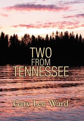 Two From Tennessee by Ward, Gary Lee