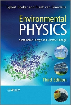 Environmental Physics: Sustainable Energy and Climate Change by Boeker, Egbert