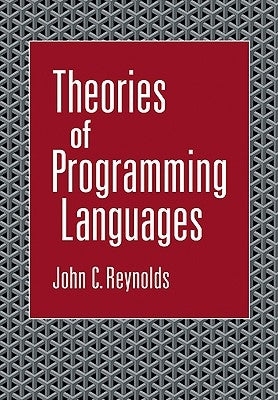 Theories of Programming Languages by Reynolds, John C.