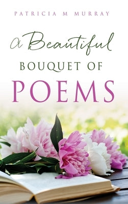 A Beautiful Bouquet of Poems by Murray, Patricia M.