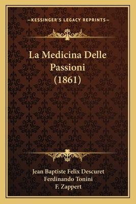 La Medicina Delle Passioni (1861) by Descuret, Jean Baptiste Felix