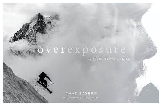 Overexposure: A Story about a Skier by Sayers, Chad