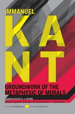 Groundwork of the Metaphysic of Morals by Kant, Immanuel