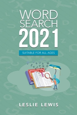 Word Search 2021: Suitable for All Ages by Lewis, Leslie