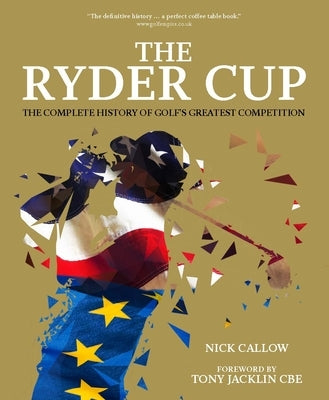 The Ryder Cup: The Complete History of Golf's Greatest Competition by Hawkes, Chris