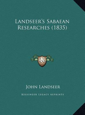 Landseer's Sabaean Researches (1835) by Landseer, John