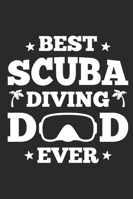 Best Scuba Diving Dad Ever: Diving Logbook, 110 Pages, 216 Dives by Essentials, Scuba Diving