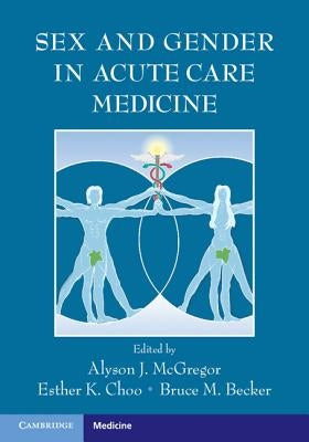 Sex and Gender in Acute Care Medicine by McGregor, Alyson J.