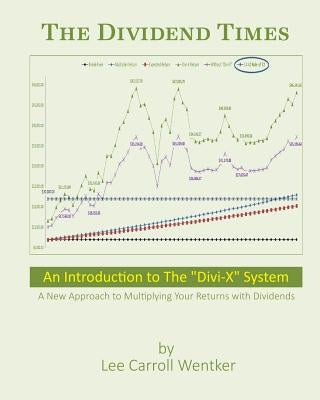 The Dividend Times: An Introduction to the "Divi-X" System by Wentker, Lee Carroll