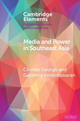 Media and Power in Southeast Asia by George, Cherian