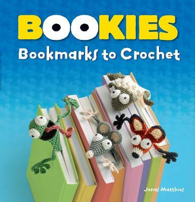 Bookies: Bookmarks to Crochet by Matthies, Jonas