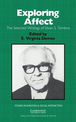 Exploring Affect: The Selected Writings of Silvan S Tomkins by Tomkins, Silvan S.