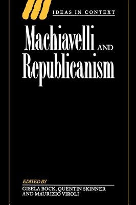 Machiavelli and Republicanism by Bock, Gisela