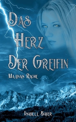 Das Herz der Greifin: Malinas Rache by Bayer, Isabell
