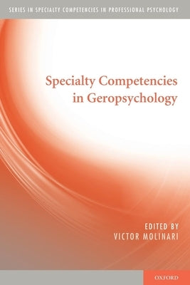 Specialty Competencies in Geropsychology by Molinari, Victor