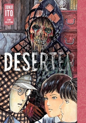 Deserter: Junji Ito Story Collection by Ito, Junji