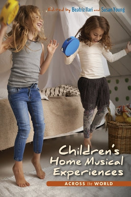 Children's Home Musical Experiences Across the World by Ilari, Beatriz
