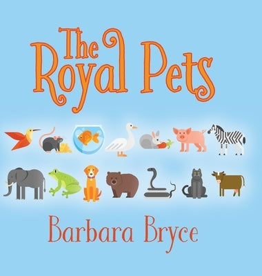 The Royal Pets by Bryce, Barbara