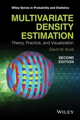 Multivariate Density Estimation: Theory, Practice, and Visualization by Scott, David W.