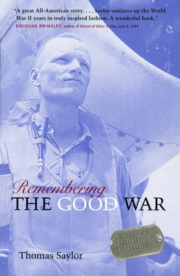 Remembering the Good War: Minnesota's Greatest Generation by Saylor, Thomas