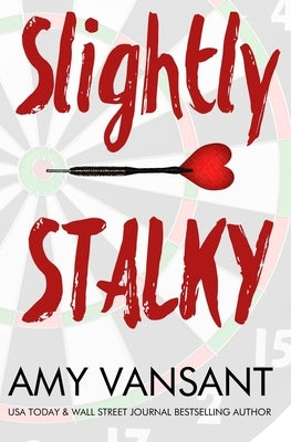 Slightly Stalky: A Romantic Comedy Walks into a Bar... by Vansant, Amy