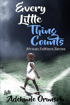 Every Little Thing Counts by Orunsolu, Adekunle M.