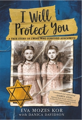 I Will Protect You: A True Story of Twins Who Survived Auschwitz by Kor, Eva Mozes