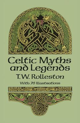 Celtic Myths and Legends by Rolleston, T. W.