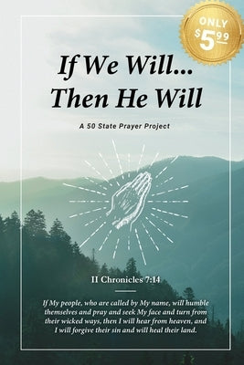 If We Will...Then He Will: A 50 State Prayer Project by Three Strand Cord, A.