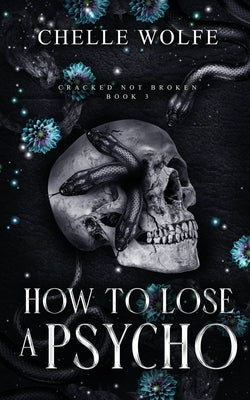 How to Lose a Psycho: A Dark Romance by Wolfe, Chelle
