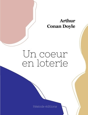 Un coeur en loterie by Doyle, Arthur Conan