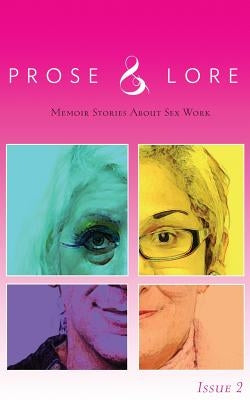 Prose and Lore: Issue 2: Memoir Stories About Sex Work by Madam, Sur