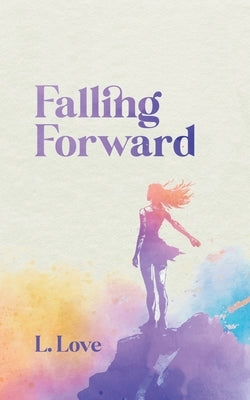 Falling Forward by Love, L.