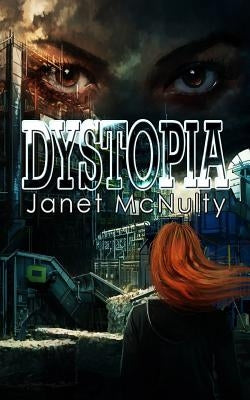 Dystopia by McNulty, Janet